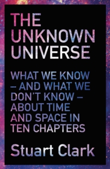 Image for The unknown universe  : in 10 chapters