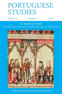 Image for Portuguese Studies 31 : 2 2015: In Medieval Mode: Collected Essays in Honour of Stephen Parkinson on his Retirement