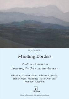 Image for Minding Borders : Resilient Divisions in Literature, the Body and the Academy