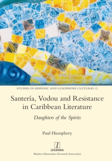 Image for Santeria, Vodou and Resistance in Caribbean Literature : Daughters of the Spirits