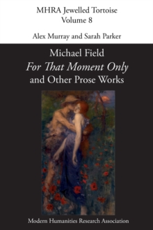 Image for 'For That Moment Only' and Other Prose Works, by Michael Field,