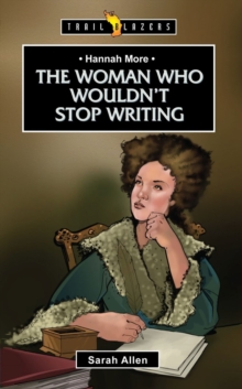 Hannah More: The Woman Who Wouldn’t Stop Writing