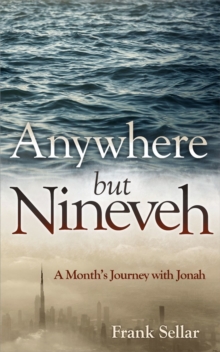 Image for Anywhere But Nineveh : A Month's Journey with Jonah