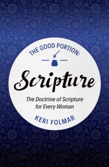 Image for The Good Portion – Scripture : Delighting in the Doctrine of Scripture