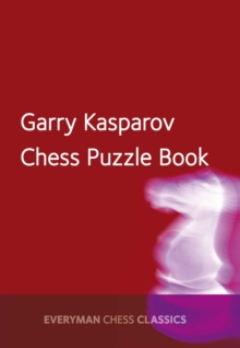 Garry Kasparov’s Chess Puzzle Book
