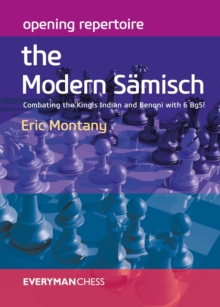 Opening Repertoire: The Modern Samisch: Combating the King’s Indian and Benoni with 6 Bg5!
