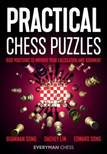 Practical Chess Puzzles: 600 Positions to Improve Your Calculation and Judgment