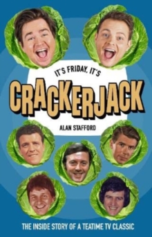 It’s Friday, It’s Crackerjack!: The Inside Story of a Teatime TV Classic