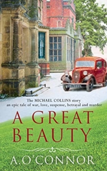 Image for A Great Beauty : The Michael Collins Story. An epic story of war, love, suspense, betrayal and murder