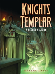 Knights Templar: A Secret History