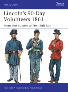 Image for LincolnAEs 90-Day Volunteers 1861: From Fort Sumter to First Bull Run