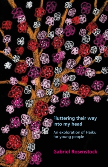 Image for Fluttering their way into my head  : an exploration of haiku for young people