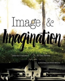 Image for Image & imagination  : ideas and inspiration for teen writers