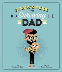 Image for A baby's guide to surviving dad