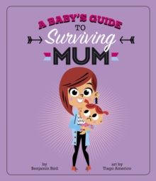 Image for A baby's guide to surviving mum