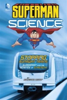 Image for Stopping runaway trains  : Superman and the science of strength