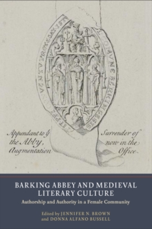 Barking Abbey and Medieval Literary Culture: Authorship and Authority in a Female Community. - Bussell, Edited By Jennifer N. Brown & Donna Alfano