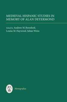 Medieval Hispanic Studies in Memory of Alan Deyermond - Beresford, Professor Andrew M.