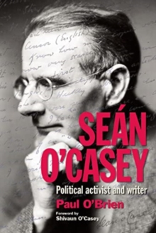 Sean O’Casey: Political Activist and Writer