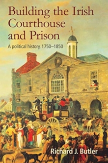 Image for Building the Irish Courthouse and Prison