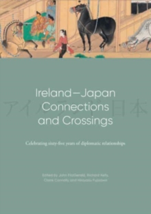 Ireland-Japan Connections and Crossings: Celebrating sixty-five Years of diplomatic relationships