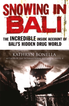 Image for Snowing in Bali  : the incredible inside account of Bali's hidden drug world