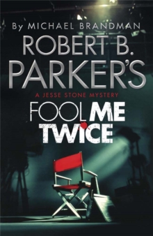 Robert B. Parker’s Fool Me Twice: A Jesse Stone Novel