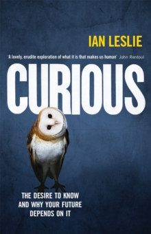 Image for Curious  : the desire to know & why your future depends on it