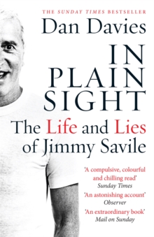 Image for In plain sight  : the life and lies of Jimmy Savile