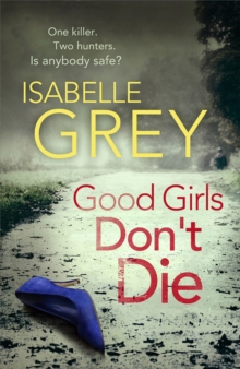 Good Girls Don’t Die: a gripping serial killer thriller with jaw-dropping twists