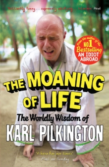 Image for The moaning of life  : the worldly wisdom of Karl Pilkington