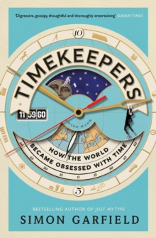 Image for Timekeepers: how the world became obsessed with time