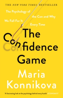 Image for The confidence game: the psychology of the con and why we fall for it every time