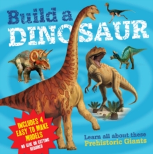 Image for Build a Dinosaur : Learn all about these prehistoric giants