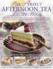 Image for The perfect afternoon tea recipe book  : more than 160 classic recipes for sandwiches, pretty cakes and bakes, biscuits, bars, pastries, cupcakes, celebration cakes and glorious gãateaux