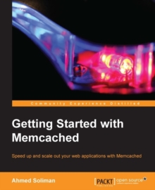 Image for Getting started with Memcached: speed up and scale out your web applications with Memcached