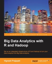 Image for Big Data Analytics with R and Hadoop : If you're an R developer looking to harness the power of big data analytics with Hadoop, then this book tells you everything you need to integrate the two. You'l