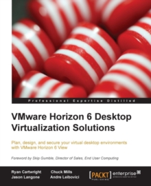 Image for VMware horizon 6 desktop virtualization solutions: plan, design, and secure your virtual desktop environments with VMware horizon 6 view