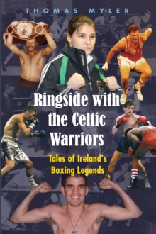 Image for Ringside with the Celtic warriors: tales of Ireland's boxing legends