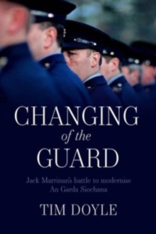 Image for Changing of the guard  : Jack Marrinan's battle to modernise An Garda Sâiochâana