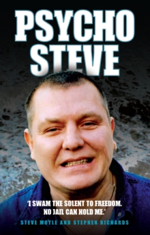 Image for Psycho Steve: 'I swam the solent to freedom, no jail can hold me'