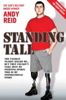 Image for Standing tall: the Taliban nearly killed me ... but they couldn't take away my fighting spirit - this is my inspirational story