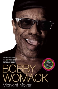 Image for Bobby Womack  : my story, 1944-2014