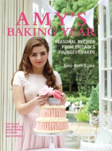 Image for Amy's baking year  : seasonal recipes from Britain's youngest baker