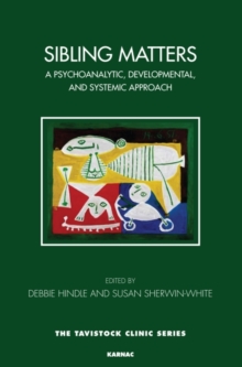 Sibling Matters: A Psychoanalytic, Developmental, and Systemic Approach