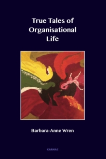 True Tales of Organisational Life: Using Psychology to Create New Spaces and Have New Conversations at Work