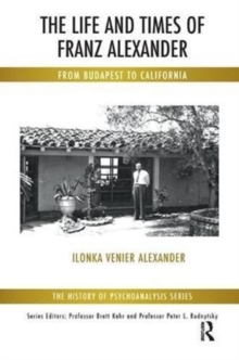 Life and Times of Franz Alexander