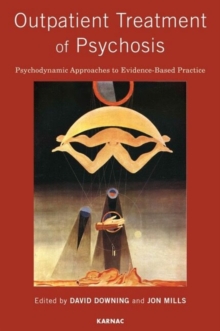 Image for Outpatient Treatment of Psychosis : Psychodynamic Approaches to Evidence-Based Practice