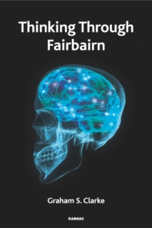 Thinking Through Fairbairn: Exploring the Object Relations Model of Mind