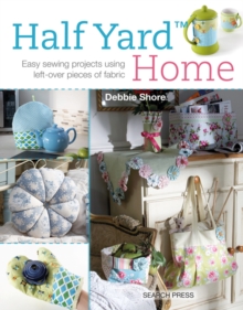 Image for Half yard home  : easy sewing projects using left-over pieces of fabric